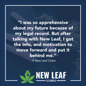 New Leaf Illinois logo with quote from client: "I was so apprehensive about my future because of my legal record. But after talking with New Leaf, I got the info and motivation to move forward	 and put it behind me.” – New Leaf Client.