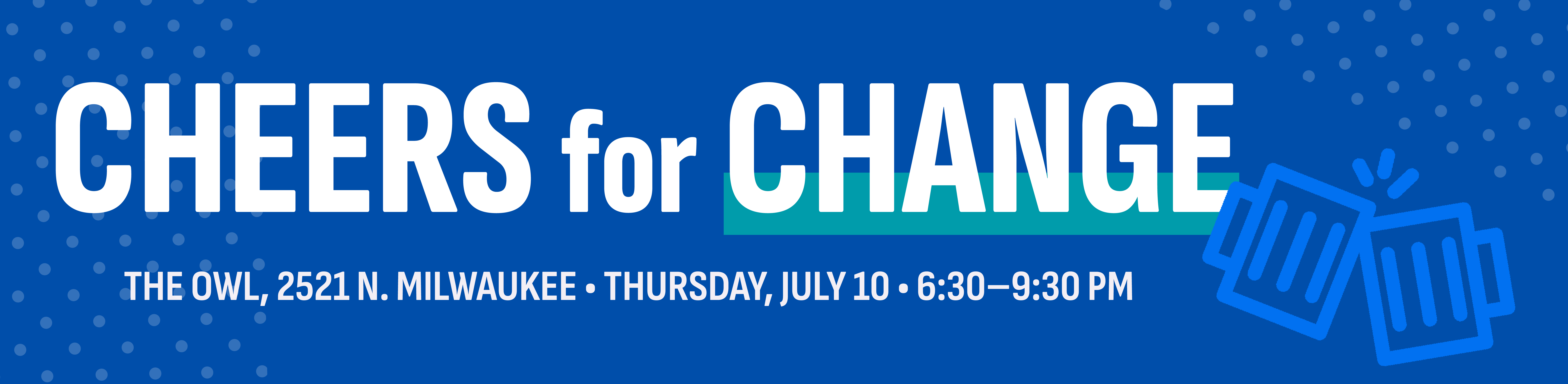 A Blue graphic with the words Cheers for Change and 2 clinking beer steinds.
