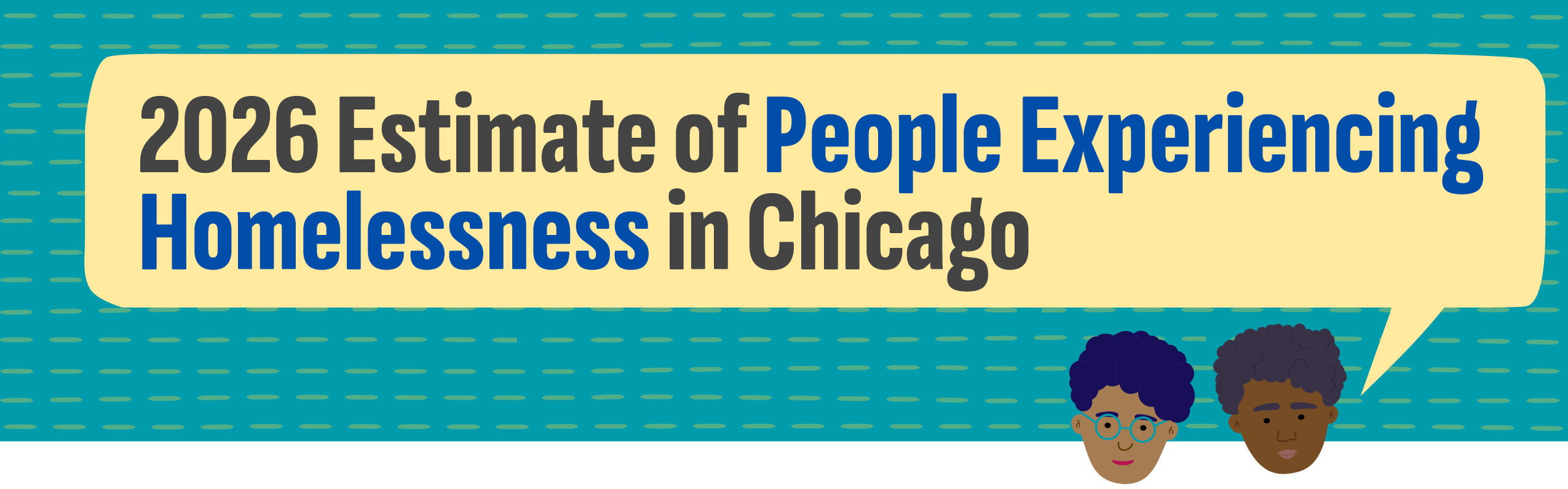 Two cartoon heads with speech bubble reading "2026 Estimate of People Experiencing Homelessness in Chicago"